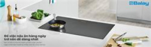 Bếp từ Balay dễ sử dụng - thiết kế sáng tạo